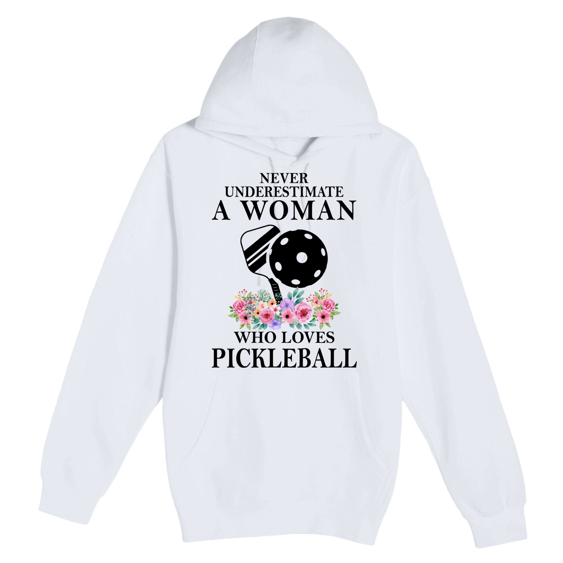 NEVER UNDERESTIMATE A WOMAN PICKLEBALL LQT Premium Pullover Hoodie