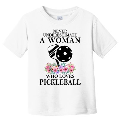 NEVER UNDERESTIMATE A WOMAN PICKLEBALL LQT Toddler T-Shirt