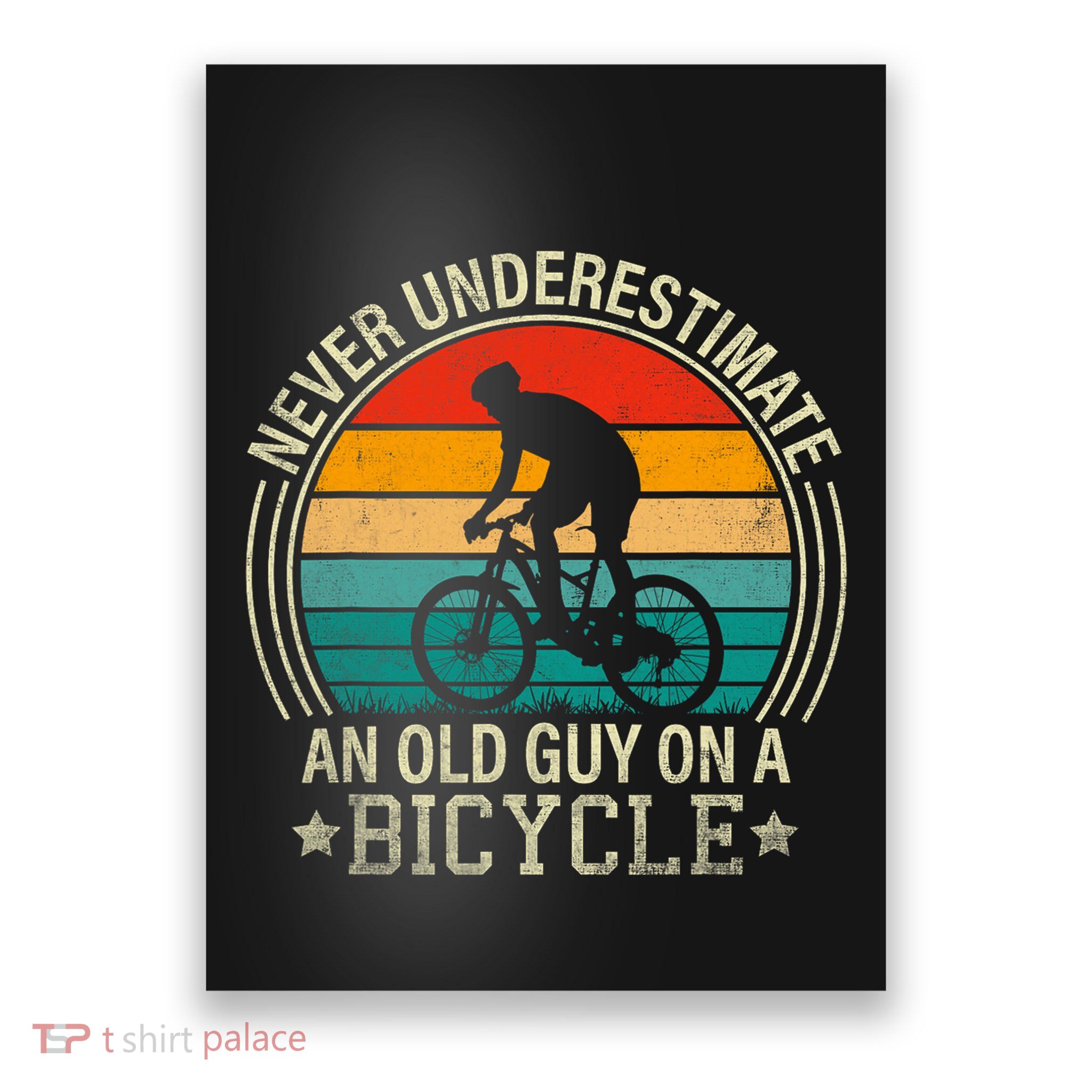 Never Underestimate An Old Guy On A Bicycle Funny Cycling Poster