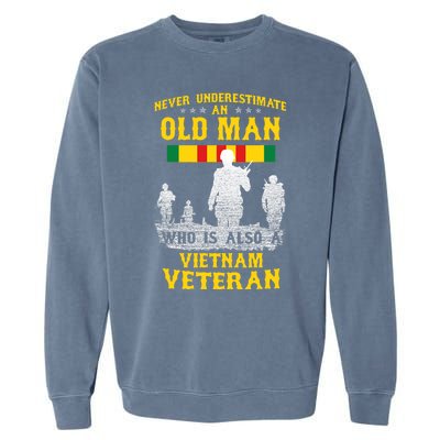 Never Underestimate An Old Man Vietnam Veteran Gift Garment-Dyed Sweatshirt