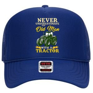 Never Underestimate An Old Man With A Tractor High Crown Mesh Back Trucker Hat