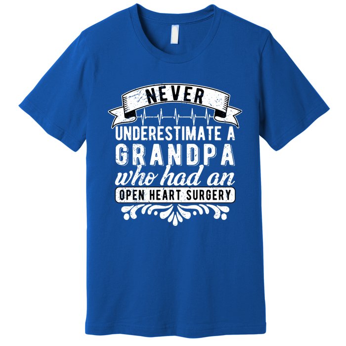 Never Underestimate A Grandpa Who Had A Open Heart Surgery Cute Gift Premium T-Shirt