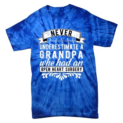 Never Underestimate A Grandpa Who Had A Open Heart Surgery Cute Gift Tie-Dye T-Shirt