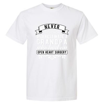 Never Underestimate A Grandpa Who Had A Open Heart Surgery Cute Gift Garment-Dyed Heavyweight T-Shirt