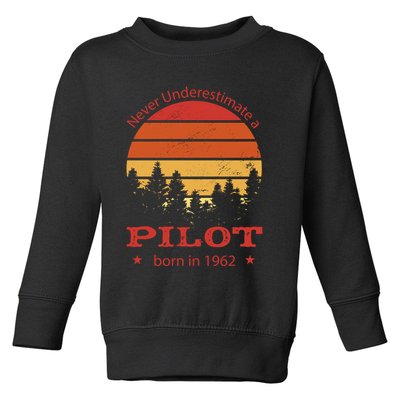 Never Underestimate A Pilot Born In 1962 Toddler Sweatshirt
