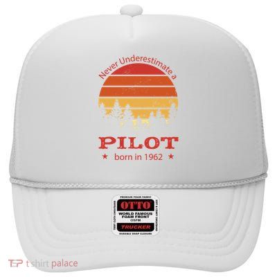 Never Underestimate A Pilot Born In 1962 High Crown Mesh Back Trucker Hat