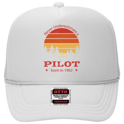 Never Underestimate A Pilot Born In 1962 High Crown Mesh Back Trucker Hat