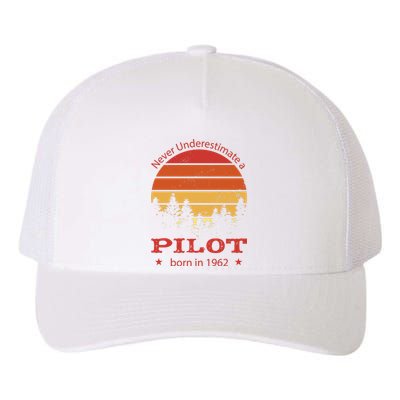 Never Underestimate A Pilot Born In 1962 Yupoong Adult 5-Panel Trucker Hat