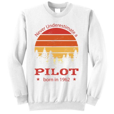 Never Underestimate A Pilot Born In 1962 Sweatshirt