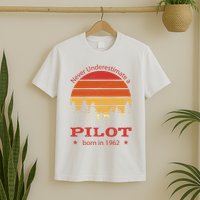 Never Underestimate A Pilot Born In 1962 T-Shirt