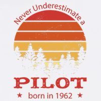 Never Underestimate A Pilot Born In 1962 T-Shirt