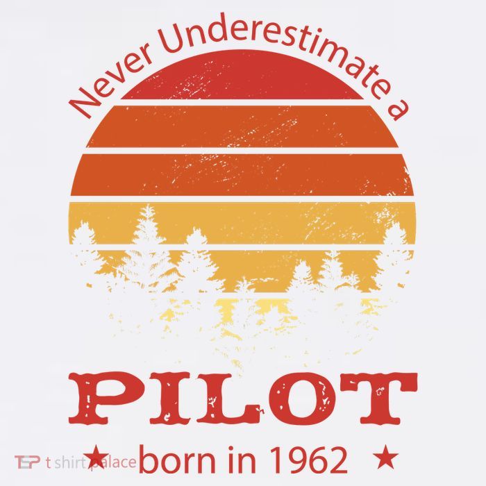 Never Underestimate A Pilot Born In 1962 T-Shirt