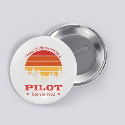 Never Underestimate A Pilot Born In 1962 Button