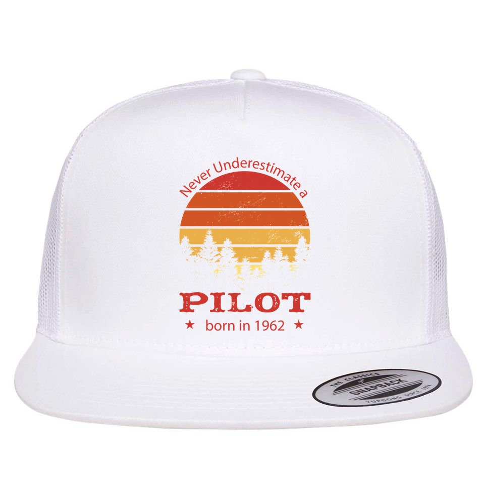 Never Underestimate A Pilot Born In 1962 Flat Bill Trucker Hat