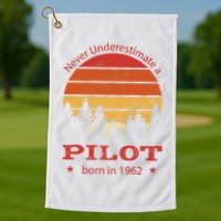 Never Underestimate A Pilot Born In 1962 Golf Towel