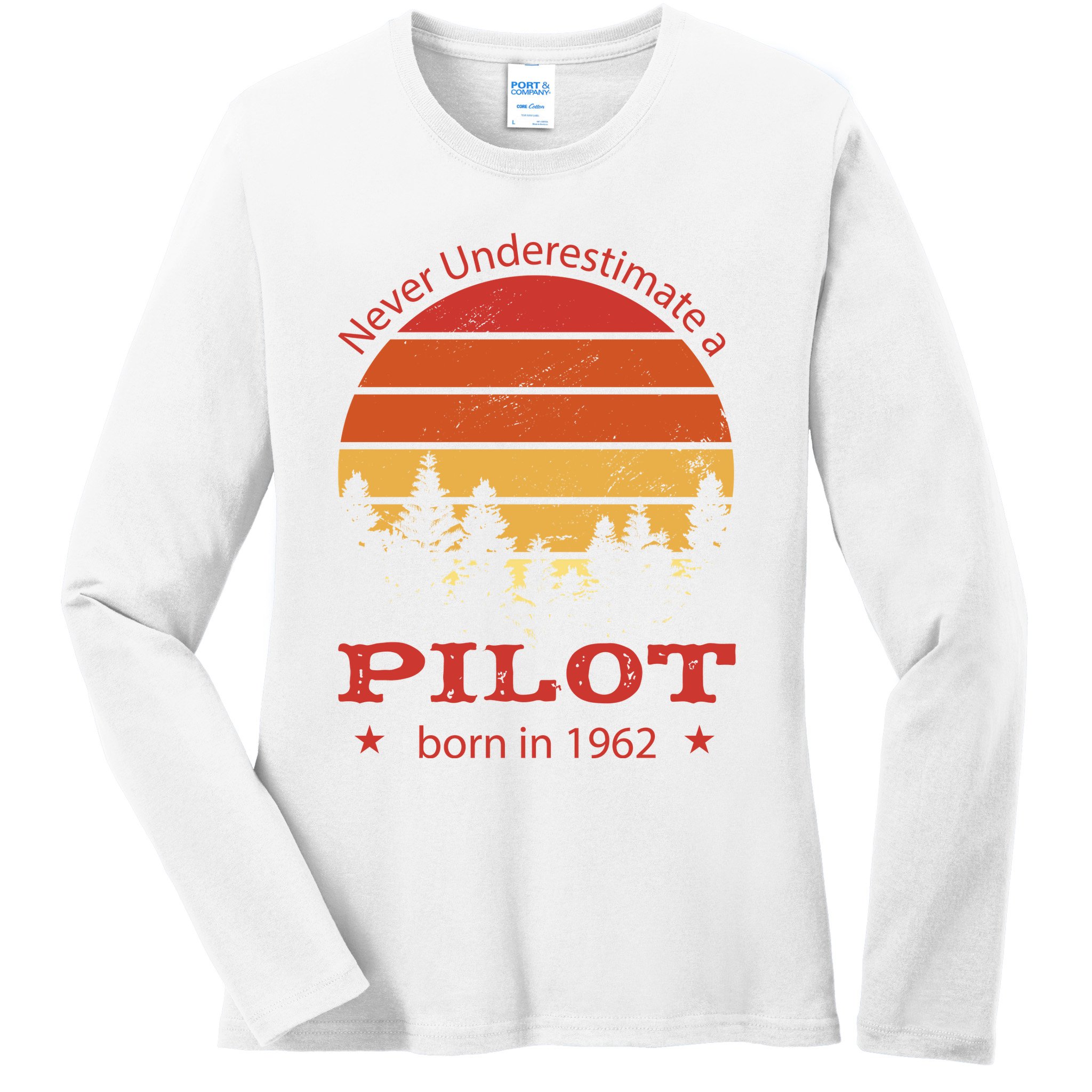Never Underestimate A Pilot Born In 1962 Ladies Long Sleeve Shirt