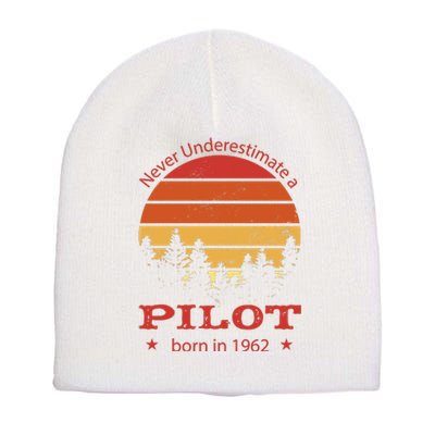 Never Underestimate A Pilot Born In 1962 Short Acrylic Beanie