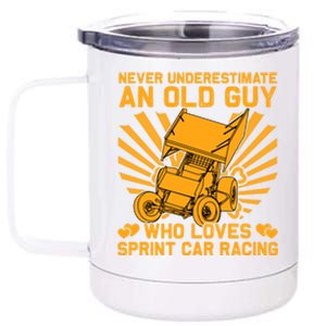 Never Underestimate An Old Guy Who Loves Sprint Car Racing Great Gift 12 oz Stainless Steel Tumbler Cup