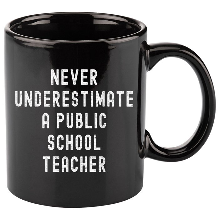 Never Underestimate A Public School Teacher Motivational 11oz C Handle Ceramic Mug
