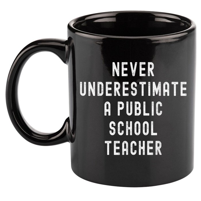 Never Underestimate A Public School Teacher Motivational 11oz C Handle Ceramic Mug