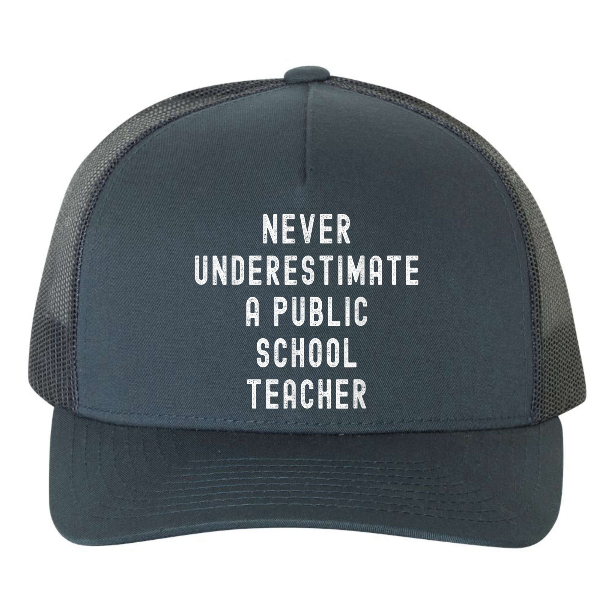 Never Underestimate A Public School Teacher Motivational Yupoong Adult 5-Panel Trucker Hat