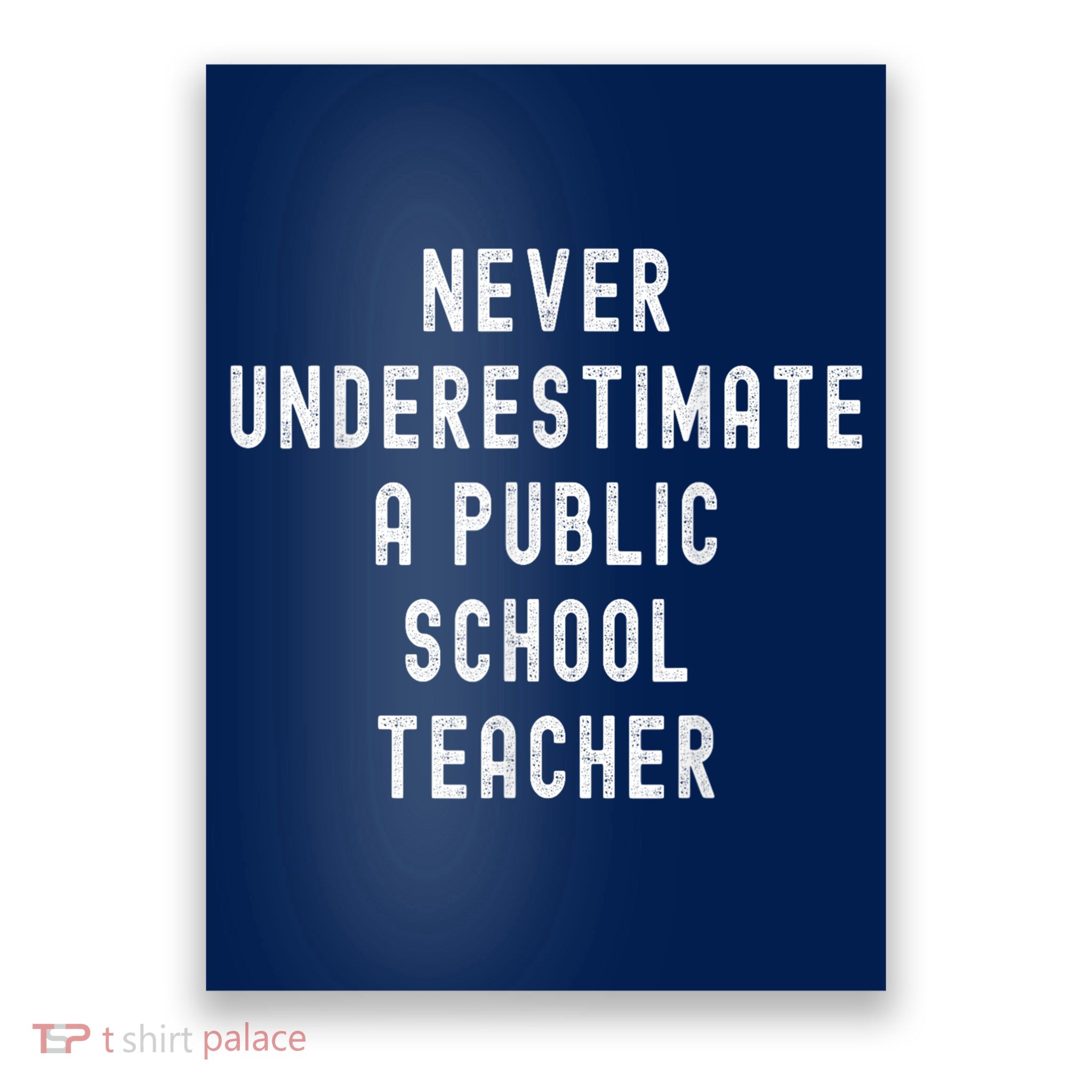 Never Underestimate A Public School Teacher Motivational Poster