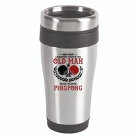 Never Underestimate An Old Man Who Plays Ping Pong 16oz Travel Tumbler