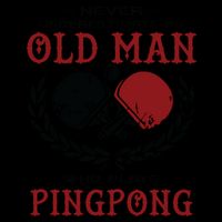 Never Underestimate An Old Man Who Plays Ping Pong 16oz Travel Tumbler