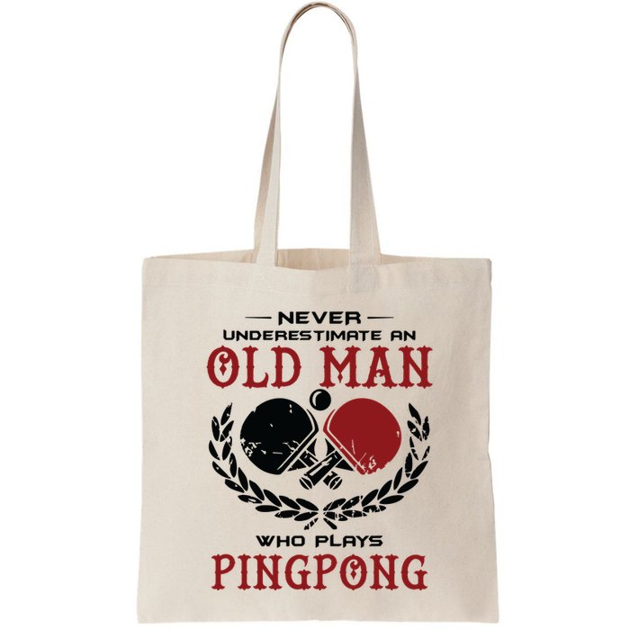 Never Underestimate An Old Man Who Plays Ping Pong Bag
