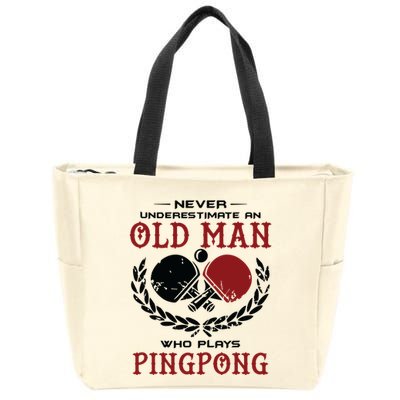 Never Underestimate An Old Man Who Plays Ping Pong Zip Tote Bag