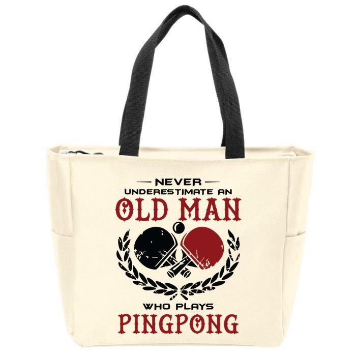 Never Underestimate An Old Man Who Plays Ping Pong Zip Tote Bag