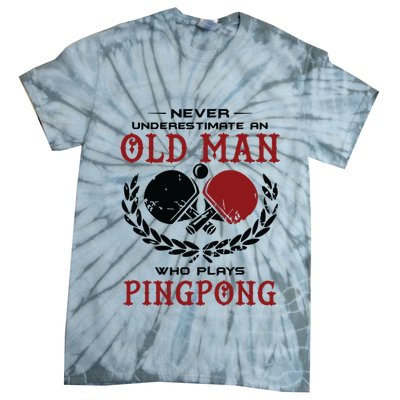 Never Underestimate An Old Man Who Plays Ping Pong Tie-Dye T-Shirt