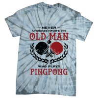 Never Underestimate An Old Man Who Plays Ping Pong Tie-Dye T-Shirt