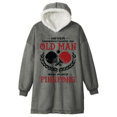 Never Underestimate An Old Man Who Plays Ping Pong Hooded Wearable Blanket