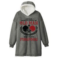 Never Underestimate An Old Man Who Plays Ping Pong Hooded Wearable Blanket
