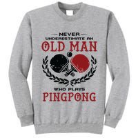 Never Underestimate An Old Man Who Plays Ping Pong Tall Sweatshirt