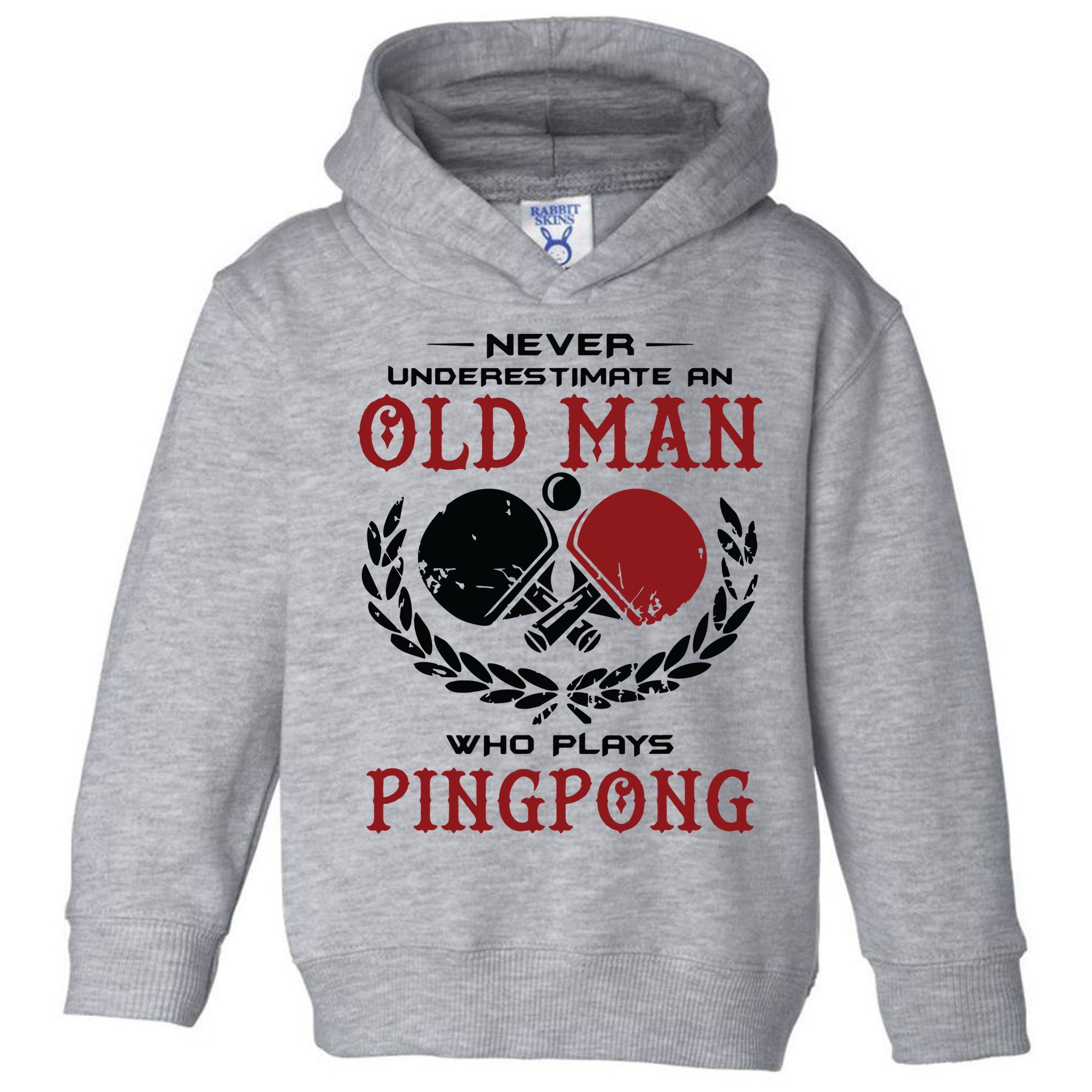 Never Underestimate An Old Man Who Plays Ping Pong Toddler Hoodie
