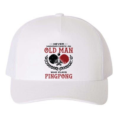 Never Underestimate An Old Man Who Plays Ping Pong Yupoong Adult 5-Panel Trucker Hat