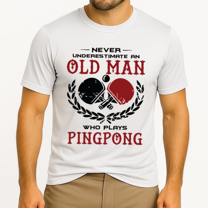 Never Underestimate An Old Man Who Plays Ping Pong Performance Shirt