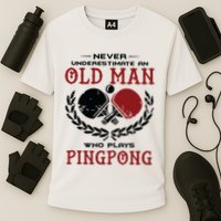 Never Underestimate An Old Man Who Plays Ping Pong Performance Shirt