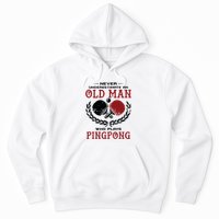 Never Underestimate An Old Man Who Plays Ping Pong Hoodie