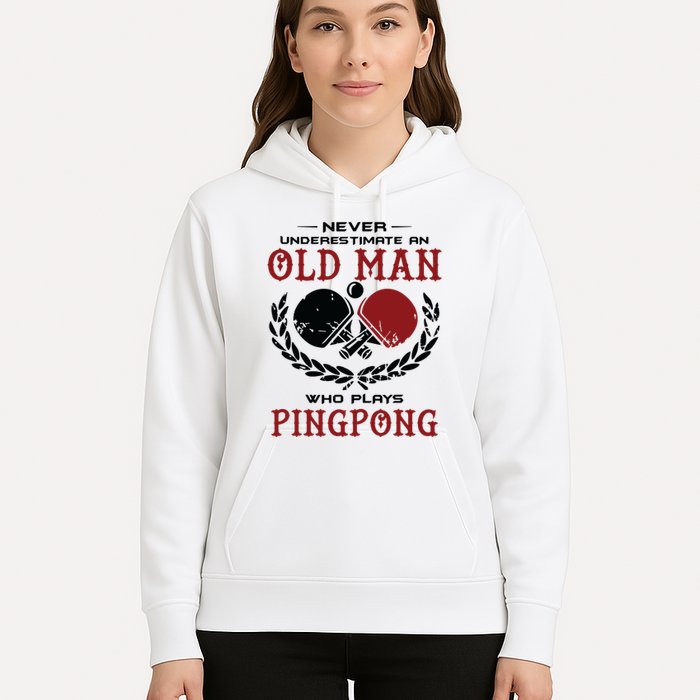 Never Underestimate An Old Man Who Plays Ping Pong Hoodie