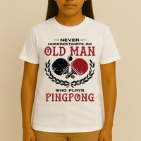 Never Underestimate An Old Man Who Plays Ping Pong T-Shirt