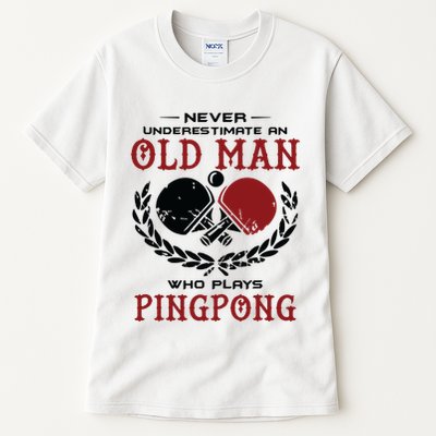 Never Underestimate An Old Man Who Plays Ping Pong Tall T-Shirt