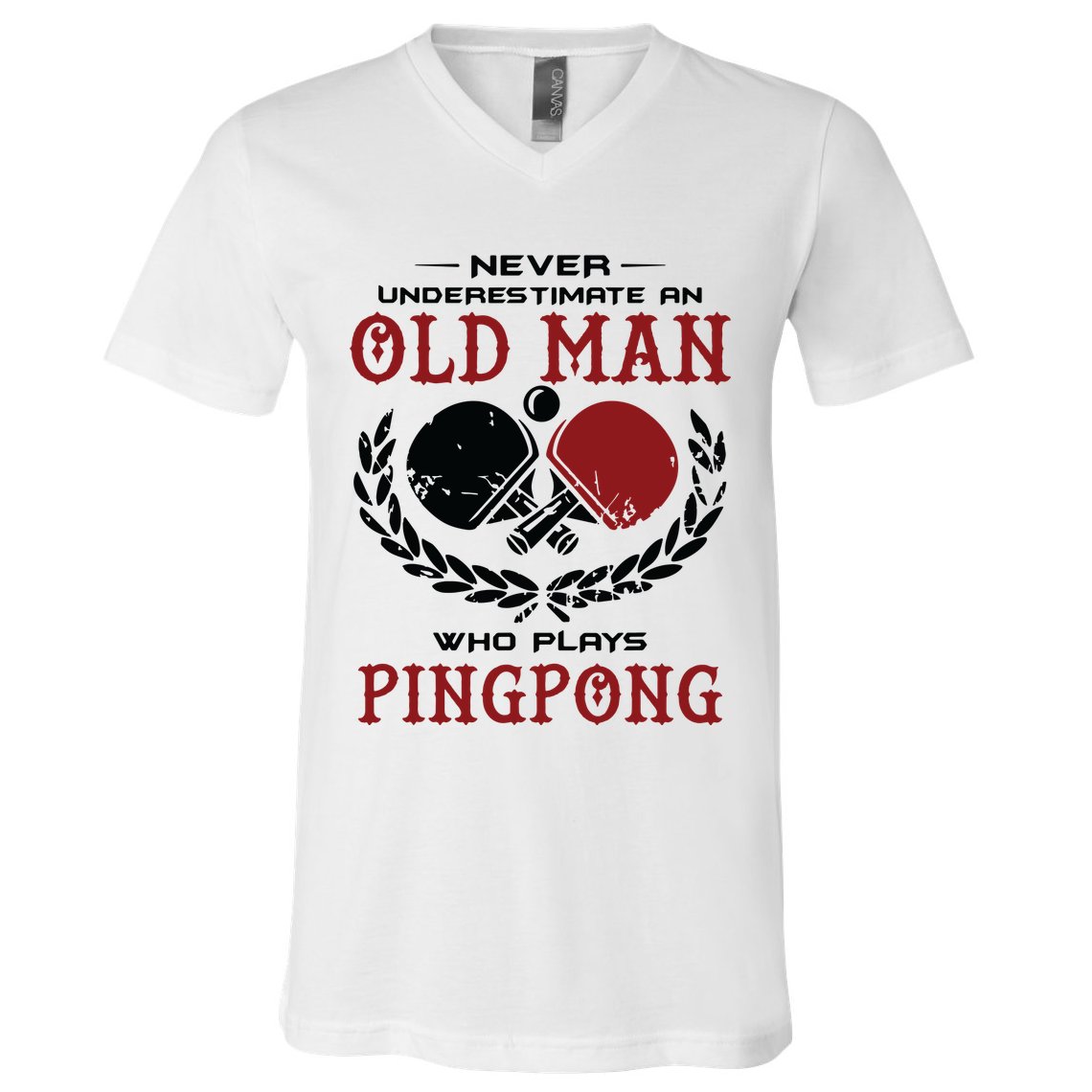 Never Underestimate An Old Man Who Plays Ping Pong V-Neck T-Shirt