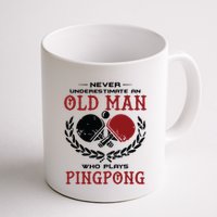 Never Underestimate An Old Man Who Plays Ping Pong Mug
