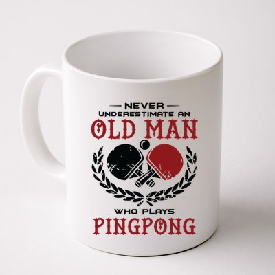Never Underestimate An Old Man Who Plays Ping Pong Mug