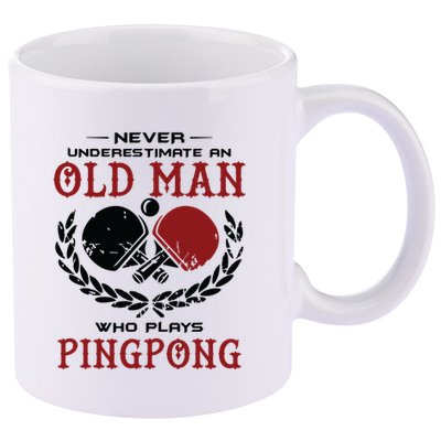 Never Underestimate An Old Man Who Plays Ping Pong 11oz C Handle Ceramic Mug