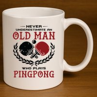 Never Underestimate An Old Man Who Plays Ping Pong 11oz C Handle Ceramic Mug