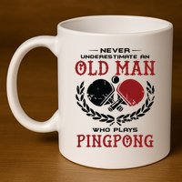 Never Underestimate An Old Man Who Plays Ping Pong 11oz C Handle Ceramic Mug